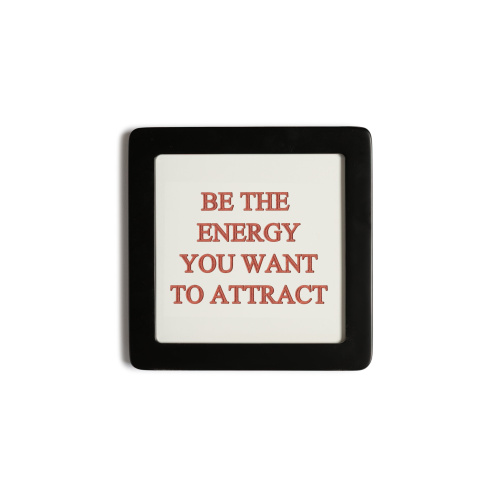 Quadretto in Legno Be the energy you want to attract